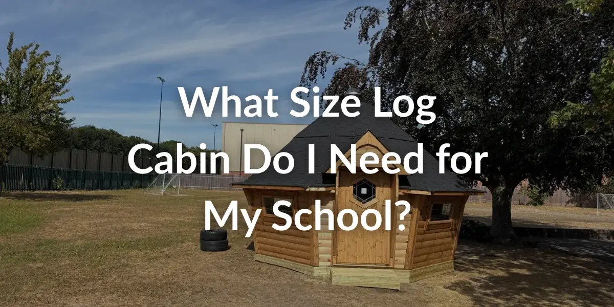 log cabins size guide for schools 
